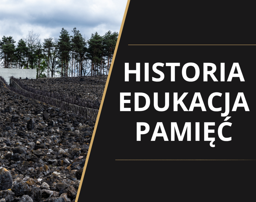 Baner promujący wydarzenie edukacyjne. Po lewej stronie widoczny jest krajobraz z kamienistym terenem i ścianą pamięci na tle drzew. Po prawej stronie, na czarnym tle, znajduje się tekst: Historia Edukacja Pamięć. 
